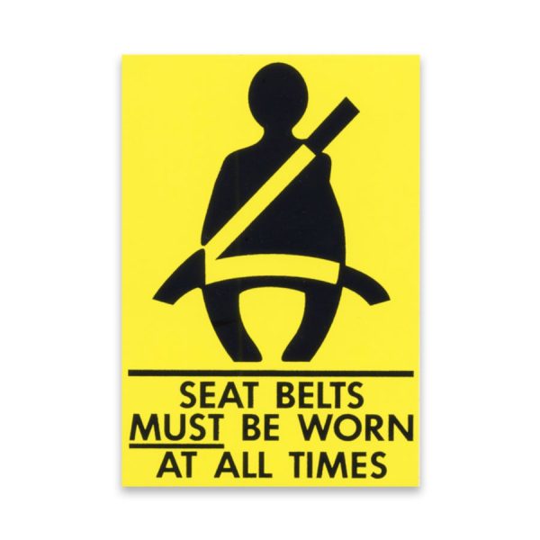 Seat Belts Must Be Worn At All Times